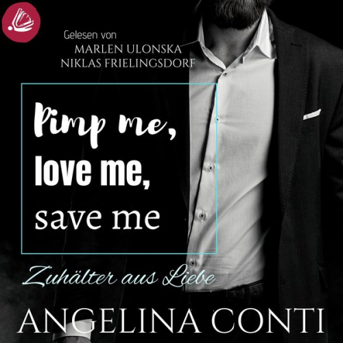 Angelina Conti - Pimp me, love me, save me: Zuhälter aus Liebe (GiB 3)