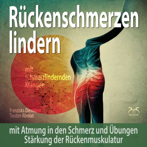 Torsten Abrolat Franziska Diesmann - Rückenschmerzen lindern: Mit Atmung in den Schmerz und Übungen Stärkung der Rückenmuskulatur