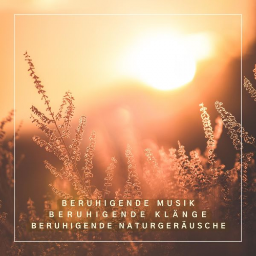 Beruhigende Klänge für tiefe Entspannung - XXL-Bundle für tiefe Entspannung: Beruhigende Musik, Beruhigende Klänge, Beruhigende Naturgeräusche