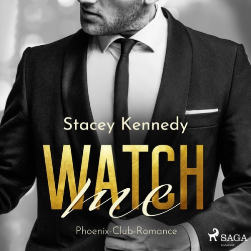 Stacey Kennedy - Watch me (Phoenix Club-Reihe 1)