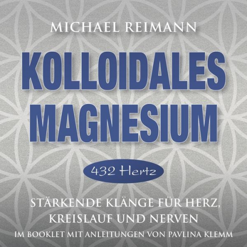 Michael Reimann Pavlina Klemm - Kolloidales Magnesium [432 Hertz]