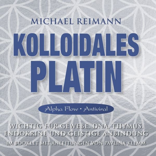 Michael Reimann Pavlina Klemm - KOLLOIDALES PLATIN [Alpha Flow & Antiviral]