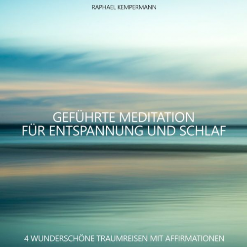 Raphael Kempermann - Geführte Meditation für Entspannung und Schlaf