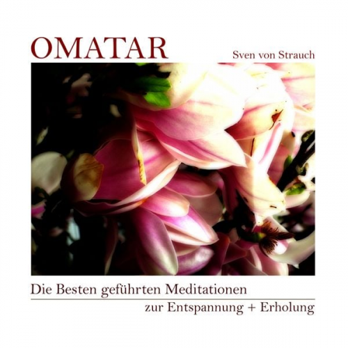 Omatar Sven Strauch - Die Besten geführten Meditationen zur Entspannung + Erholung