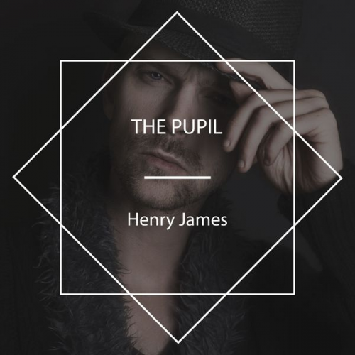 Henry James - The Pupil