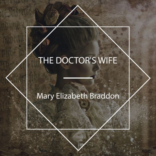 Mary Elizabeth Braddon - The Doctor's Wife