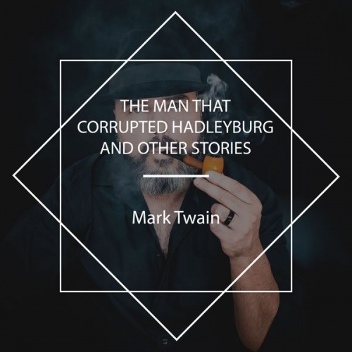 Mark Twain - The Man that Corrupted Hadleyburg and Other Stories