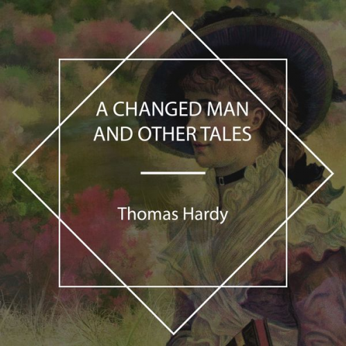 Thomas Hardy - A Changed Man And Other Tales