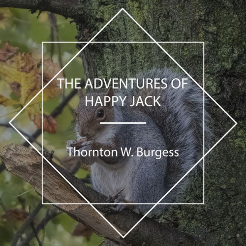 Thornton W. Burgess - The Adventures of Happy Jack