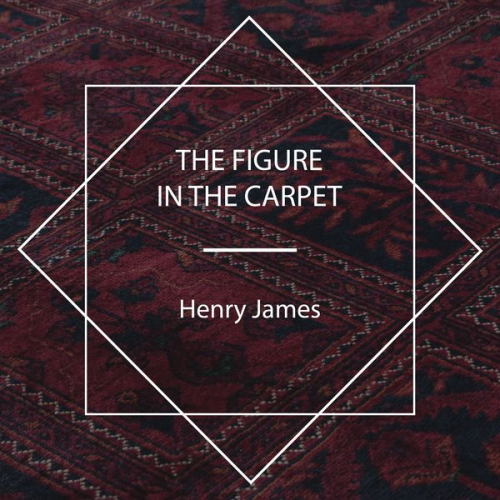 Henry James - The Figure in the Carpet