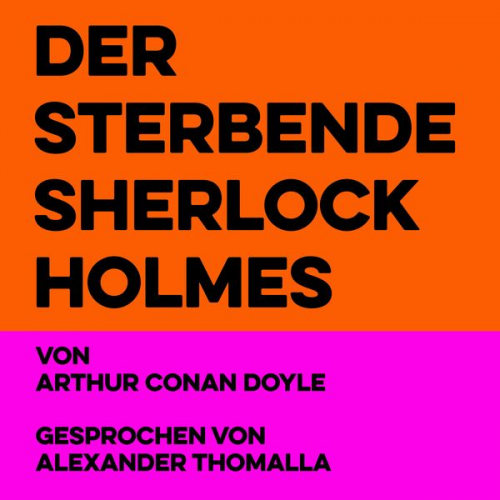 Arthur Conan Doyle - Der sterbende Sherlock Holmes