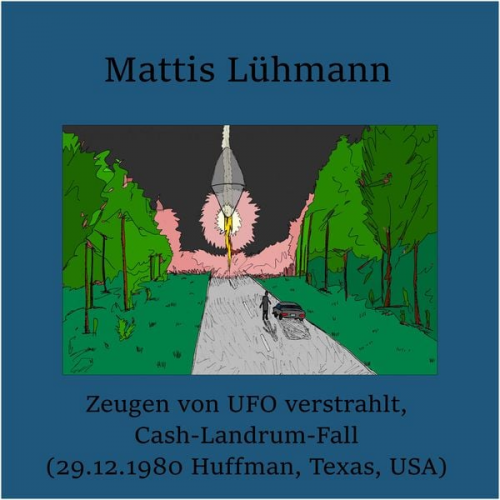 Mattis Lühmann - Zeugen von UFO verstrahlt, Cash-Landrum-Fall (29.12.1980 Huffman, Texas, USA)