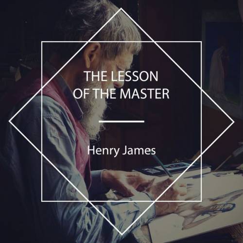 Henry James - The Lesson of the Master