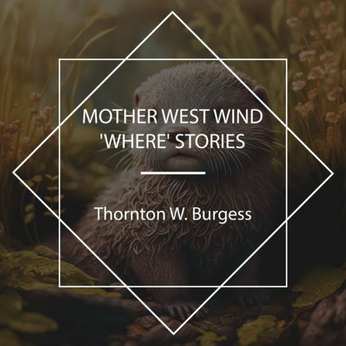 Thornton W. Burgess - Mother West Wind 'Where' Stories