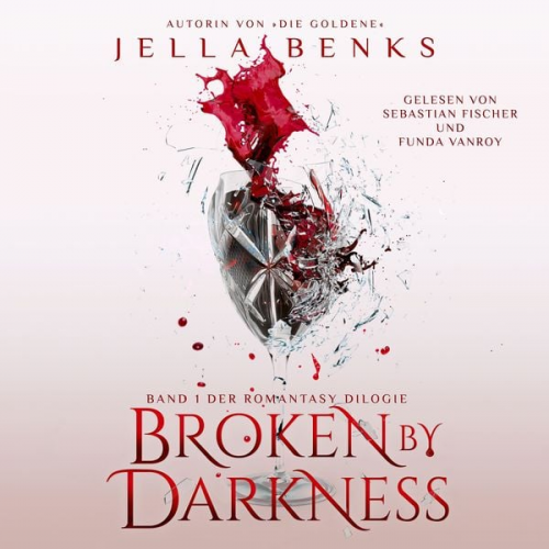 Jella Benks Fantasy Hörbücher Winterfeld Verlag - Broken by Darkness - Enemies to Lovers - Vampir Romantasy Hörbuch