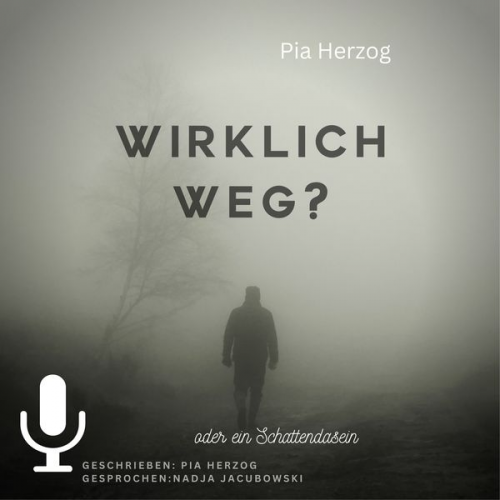 Pia Herzog - Wirklich Weg?: oder ein Schattendasein