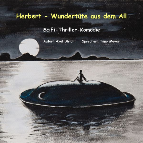 Axel Ulrich - Herbert - Wundertüte aus dem All: amüsanter Thriller - ein Mensch kommt als Entwicklungshelfer vom Planeten Goni zu uns