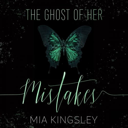 Mia Kingsley - The Ghost Of Her Mistakes