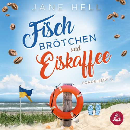 Jane Hell - Fischbrötchen und Eiskaffee: Ein Ostseeroman | Fördeliebe 6