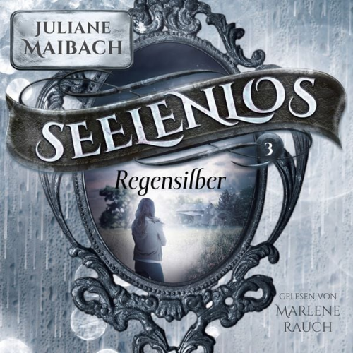 Juliane Maibach Fantasy Hörbücher Romantasy Hörbücher - Regensilber - Seelenlos Serie Band 3 - Romantasy Hörbuch