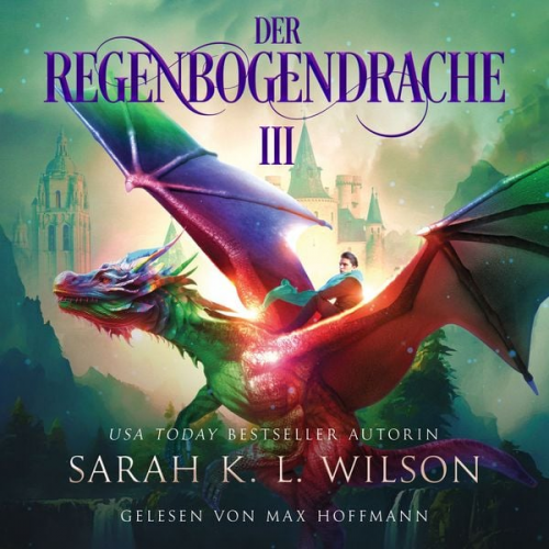 Sarah K. L. Wilson Hörbuch Bestseller Fantasy Hörbücher - Der Regenbogendrache III - Tochter der Drachen 8 - Drachen Hörbuch