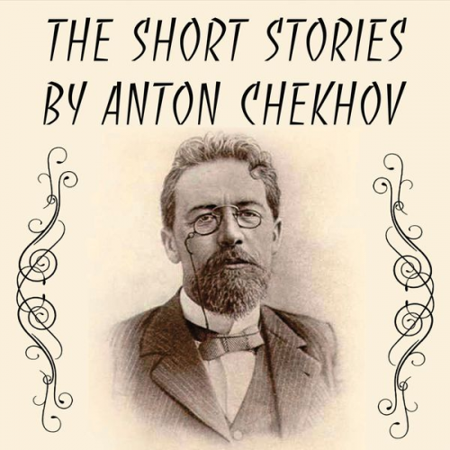 Anton Chekhov - The Short stories by Anton Chekhov