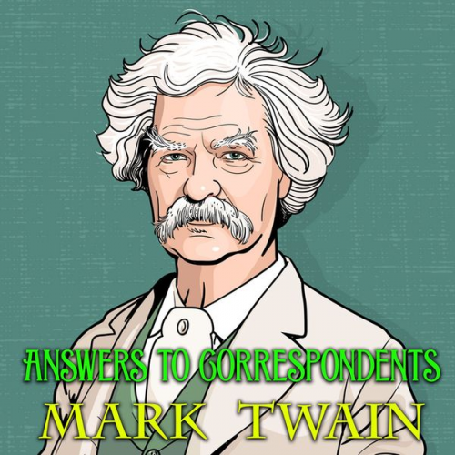 Mark Twain - Answers to Correspondents