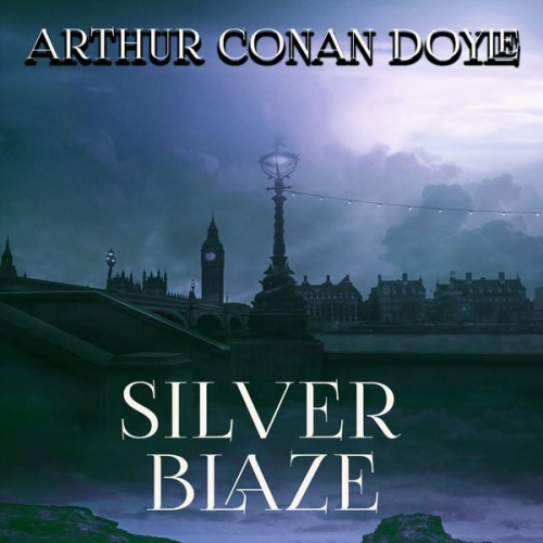 Arthur Conan Doyle - Silver Blaze