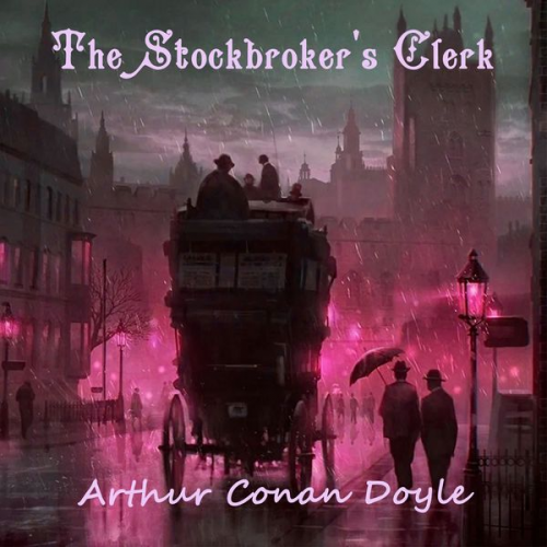 Arthur Conan Doyle - The Stockbroker's Clerk