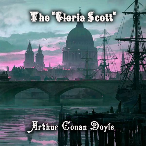 Arthur Conan Doyle - The "Gloria Scott"