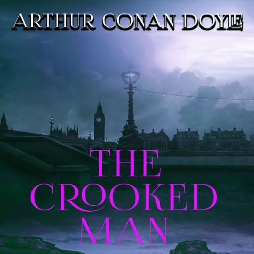 Arthur Conan Doyle - The Crooked Man