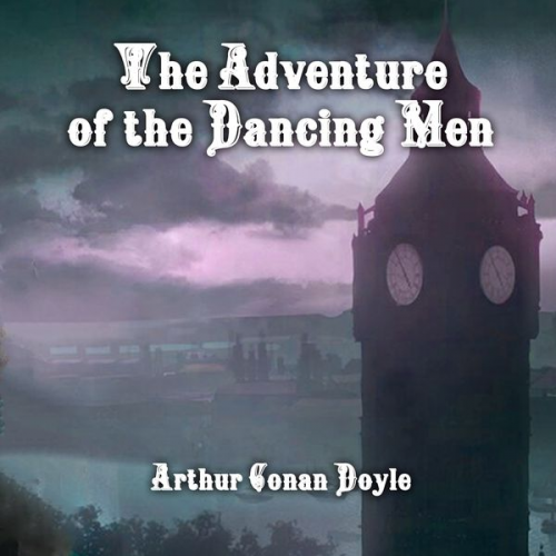 Arthur Conan Doyle - The Adventure of the Dancing Men