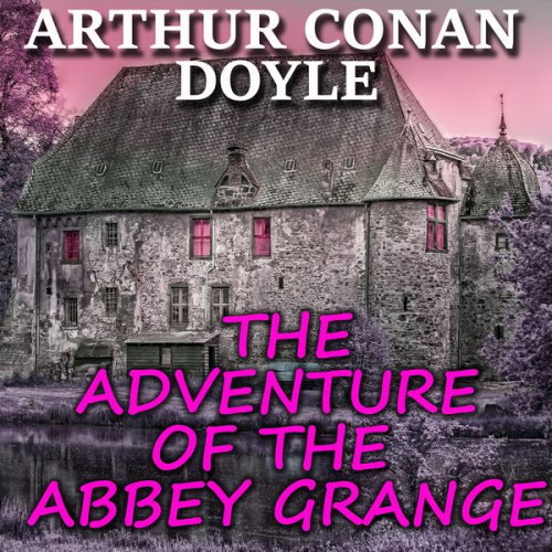 Arthur Conan Doyle - The Adventure of the Abbey Grange