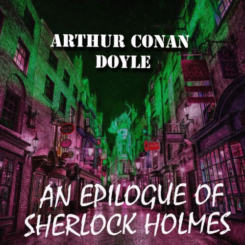 Arthur Conan Doyle - An Epilogue of Sherlock Holmes