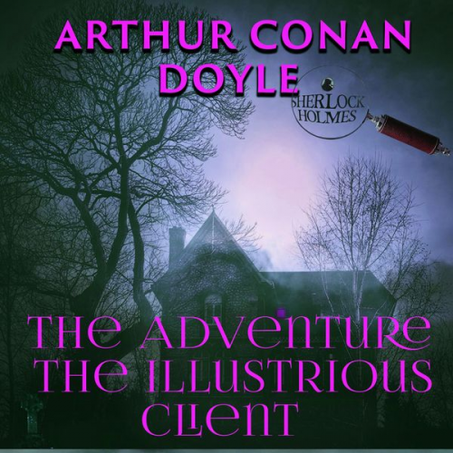 Arthur Conan Doyle - The Adventure of the Illustrious Client