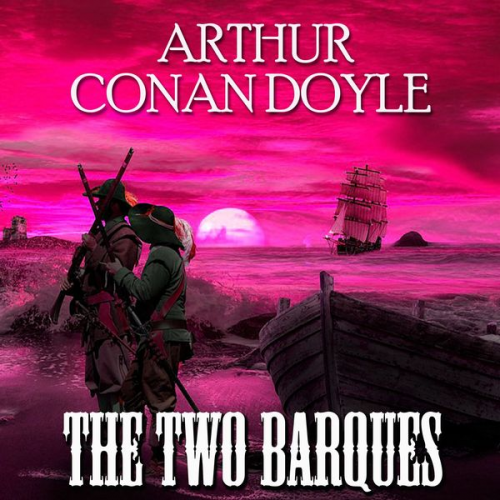 Arthur Conan Doyle - The Two Barques