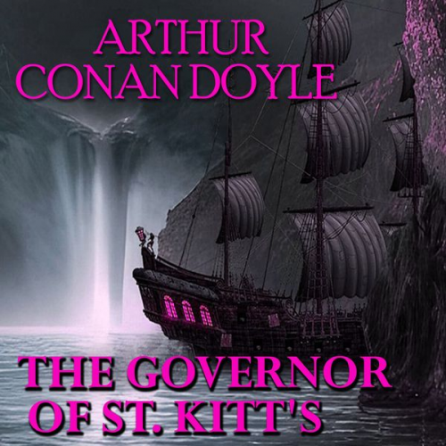 Arthur Conan Doyle - The Governor of St. Kitt's