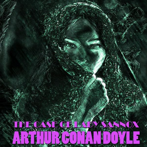 Arthur Conan Doyle - The Case of Lady Sannox