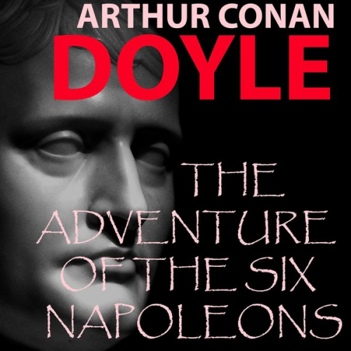 Arthur Conan Doyle - The Adventure of the Six Napoleons