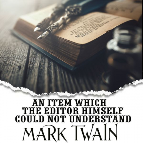 Mark Twain - An Item Which the Editor Himself Could Not Understand