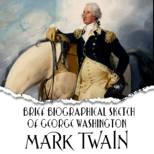 Mark Twain - Brief Biographical Sketch of George Washington