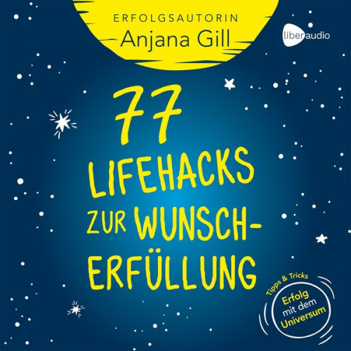 Anjana Gill - 77 Lifehacks zur Wunscherfüllung