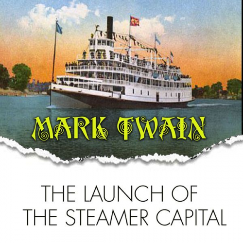 Mark Twain - The Launch of the Steamer Capital