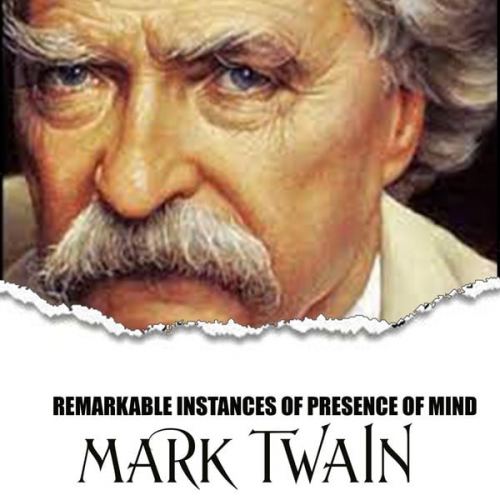 Mark Twain - Remarkable Instances of Presence of Mind