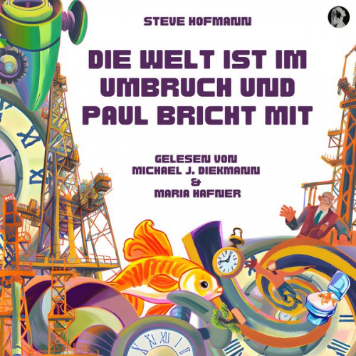 Steve Hofmann - Die Welt ist im Umbruch und Paul bricht mit