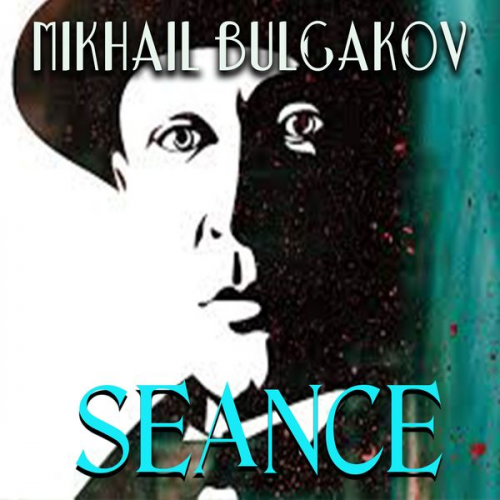 Mikhail Bulgakov - Seance