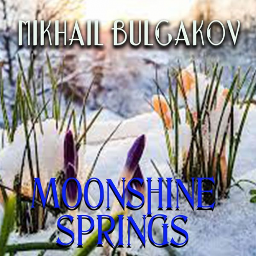 Mikhail Bulgakov - Moonshine springs