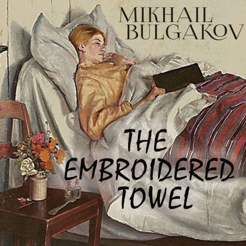 Mikhail Bulgakov - The Embroidered Towel