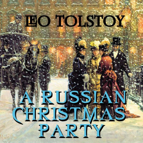 Leo Tolstoy - A Russian Christmas Party