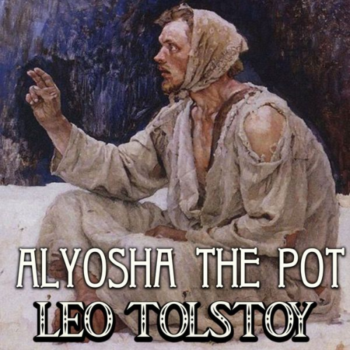 Leo Tolstoy - Alyosha the Pot